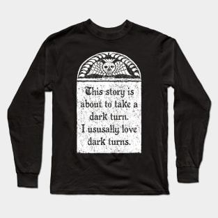 I Love Dark Turns, Wednesday Addams Quote Long Sleeve T-Shirt